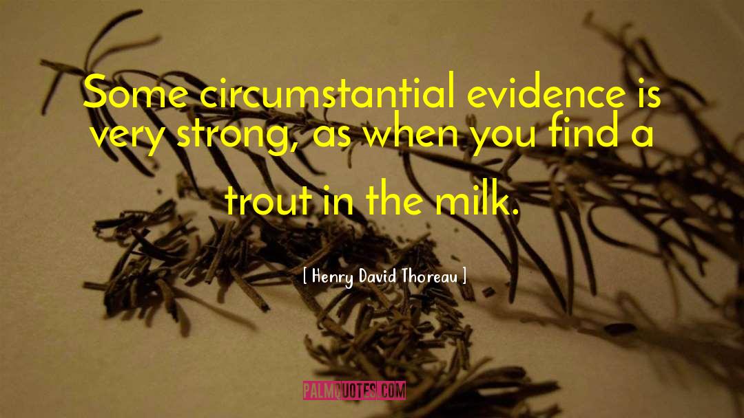 Circumstantial quotes by Henry David Thoreau
