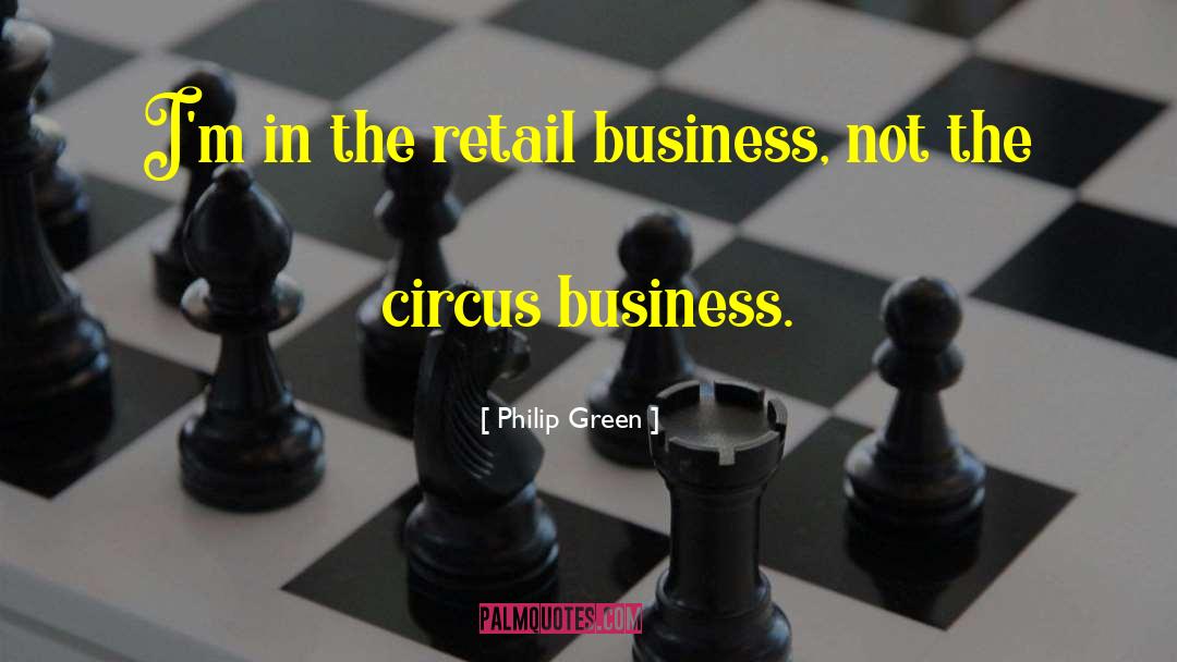 Circus quotes by Philip Green