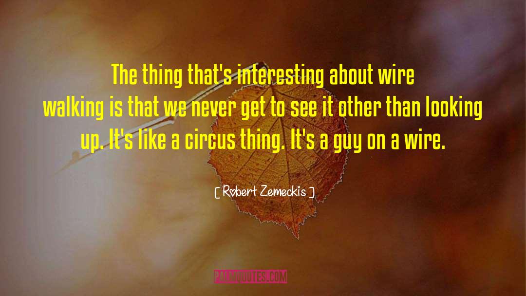 Circus quotes by Robert Zemeckis