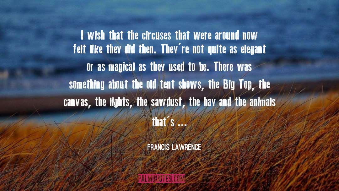 Circus quotes by Francis Lawrence