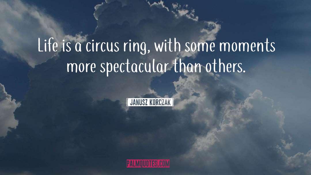 Circus Ringmaster quotes by Janusz Korczak