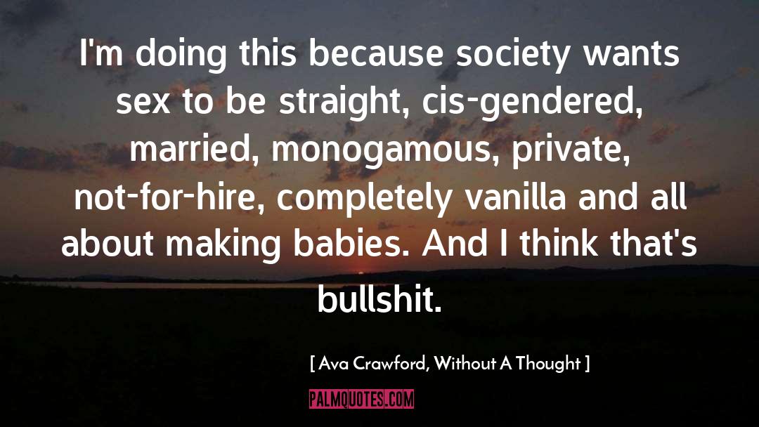 Cis quotes by Ava Crawford, Without A Thought