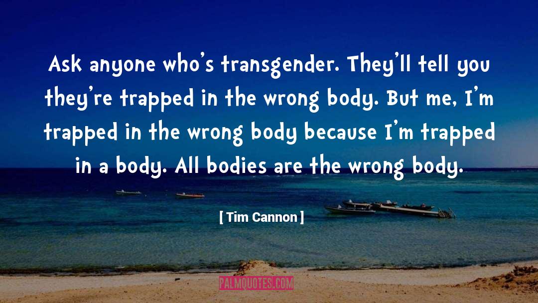 Cis quotes by Tim Cannon