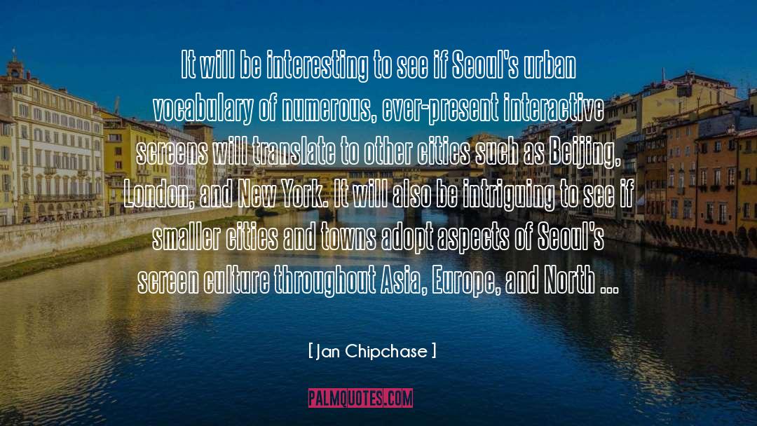 Cities And Towns quotes by Jan Chipchase