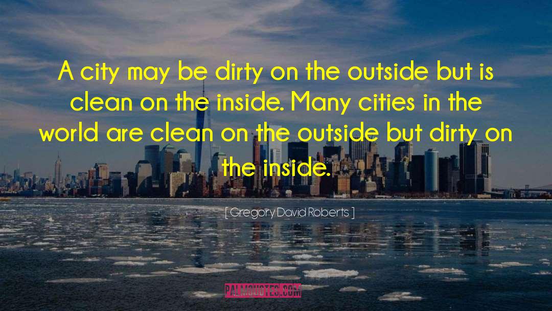 Cities In The World quotes by Gregory David Roberts