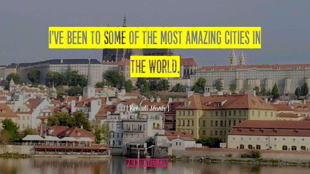 Cities In The World quotes by Kendall Jenner