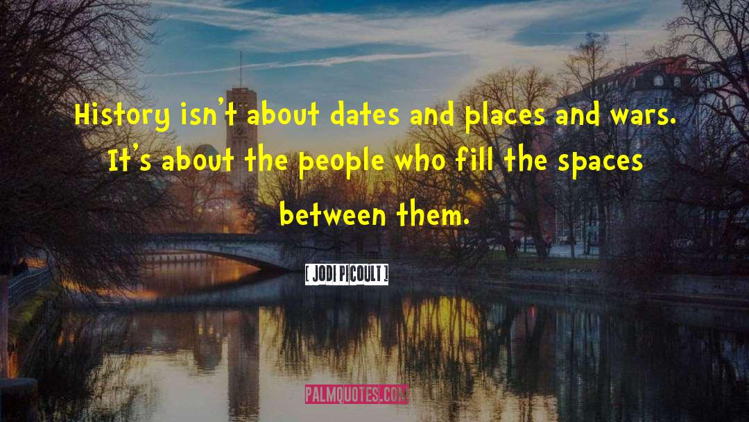 Cities Spaces Places quotes by Jodi Picoult
