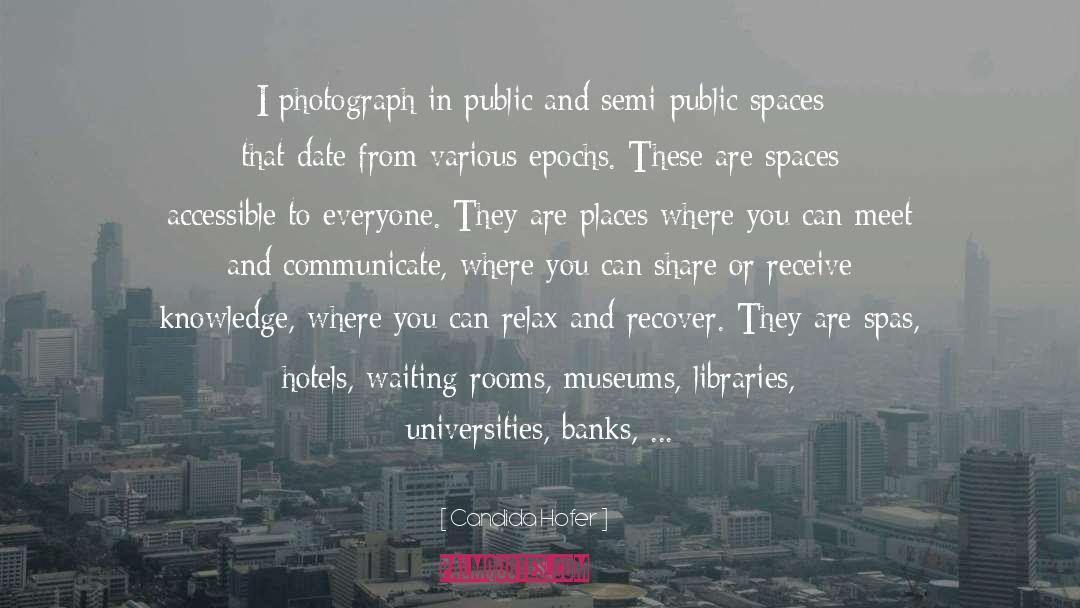 Cities Spaces Places quotes by Candida Hofer