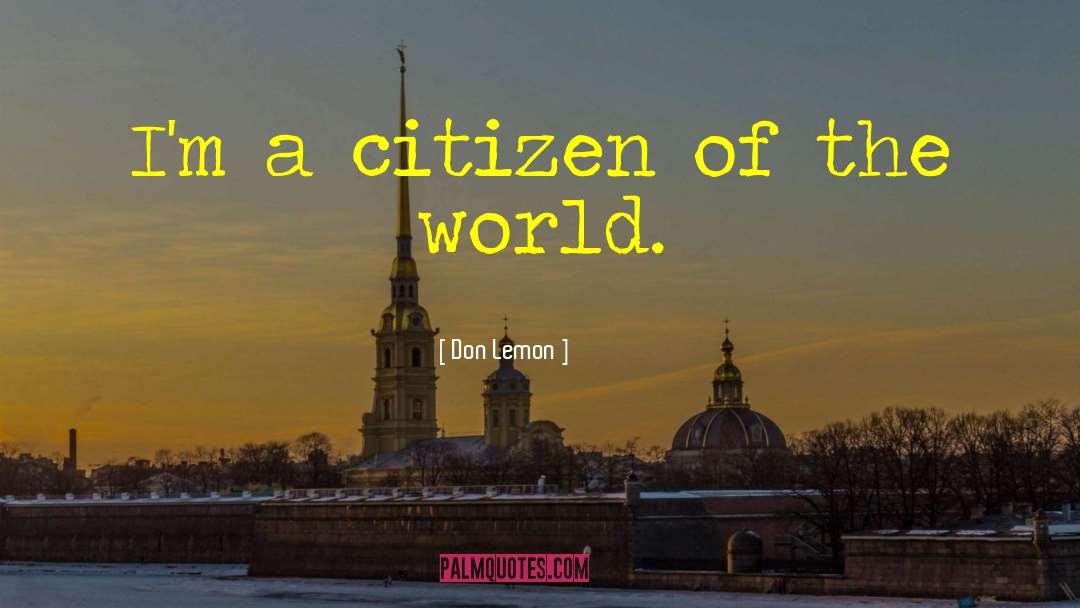 Citizen Of The World quotes by Don Lemon