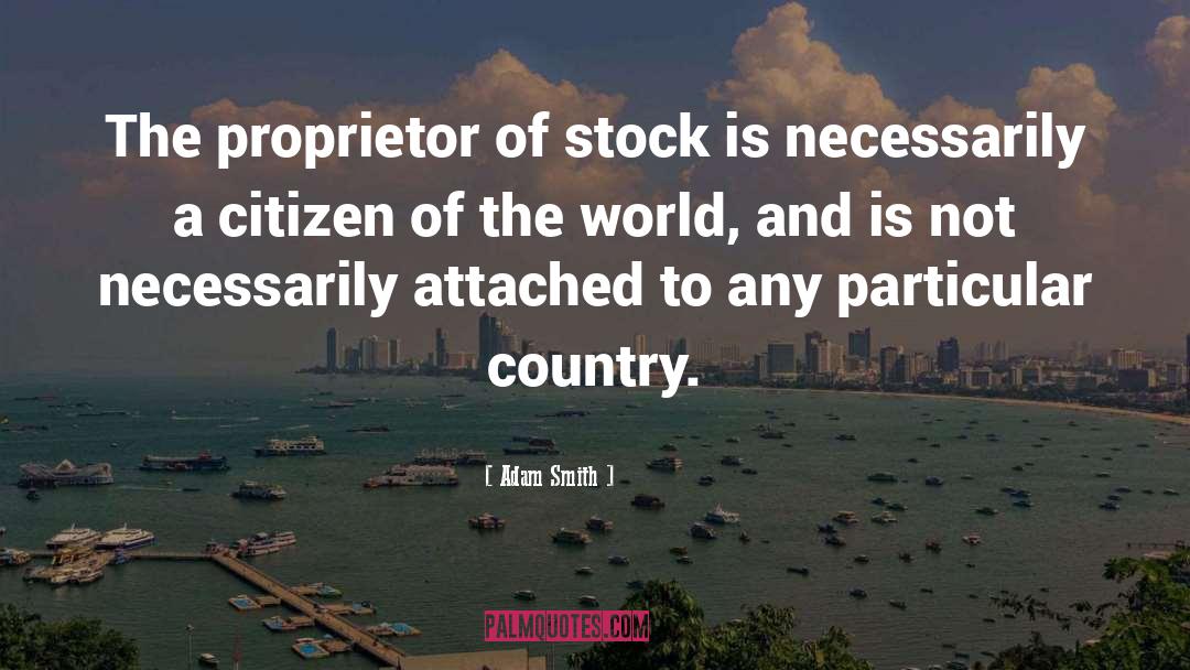 Citizen Of The World quotes by Adam Smith