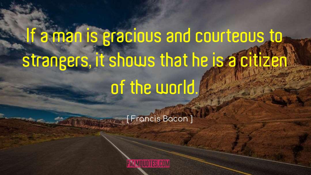 Citizen Of The World quotes by Francis Bacon