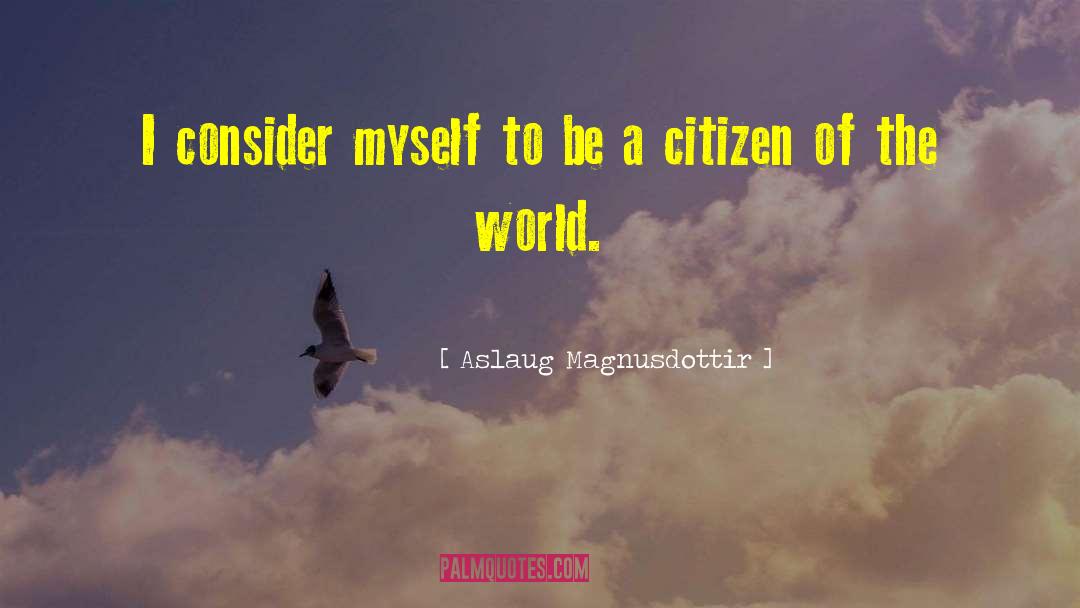 Citizen Of The World quotes by Aslaug Magnusdottir