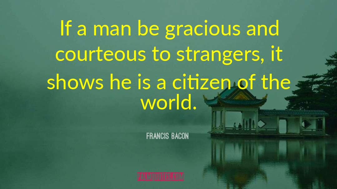 Citizen Of The World quotes by Francis Bacon