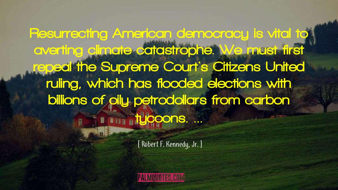 Citizens United quotes by Robert F. Kennedy, Jr.