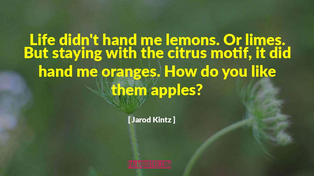 Citrus quotes by Jarod Kintz