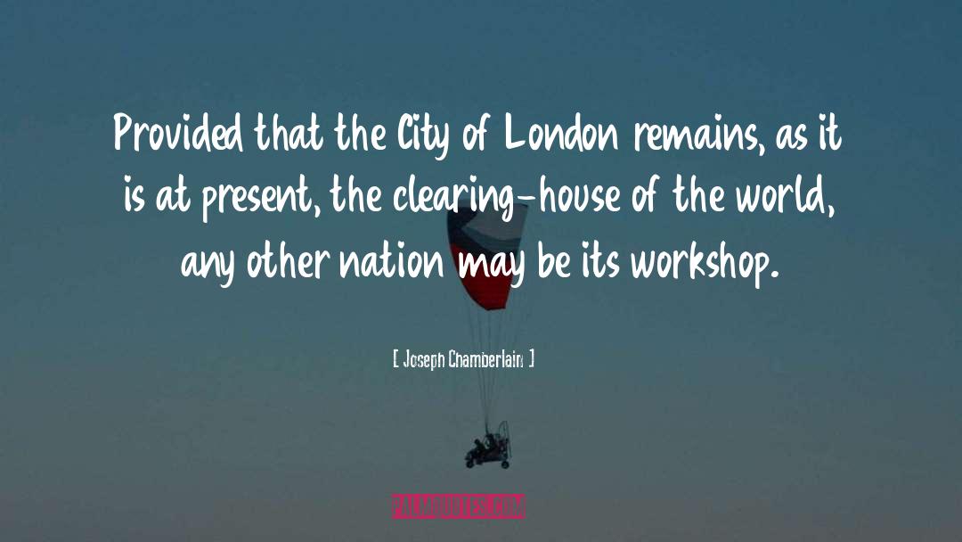 City Of London quotes by Joseph Chamberlain