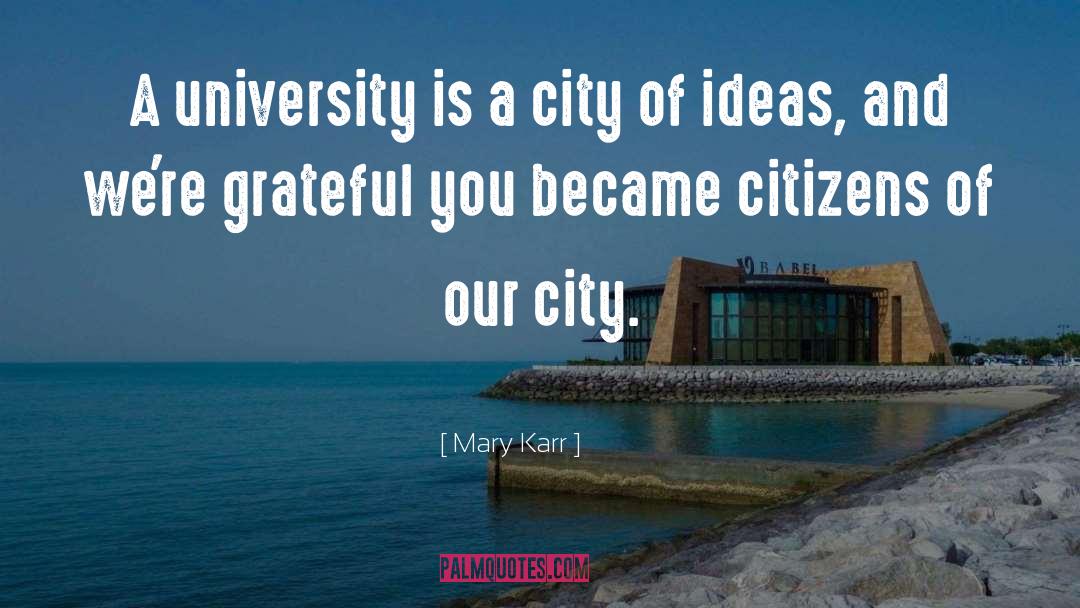City Of quotes by Mary Karr