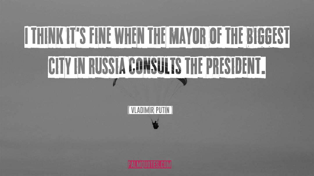 City quotes by Vladimir Putin