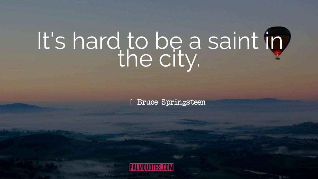 City quotes by Bruce Springsteen