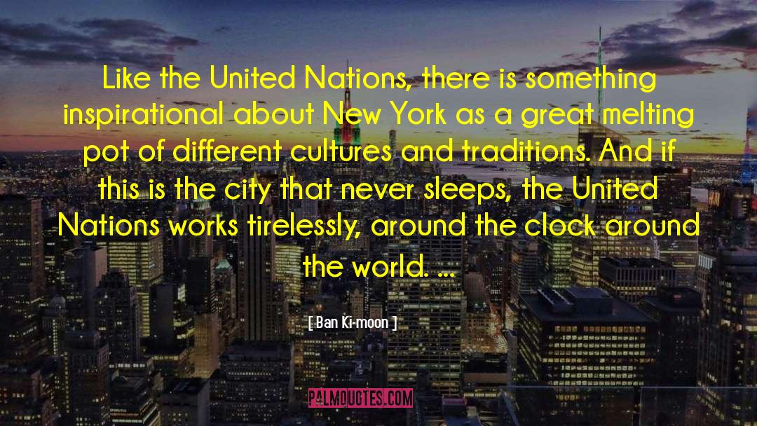 City That Never Sleeps quotes by Ban Ki-moon