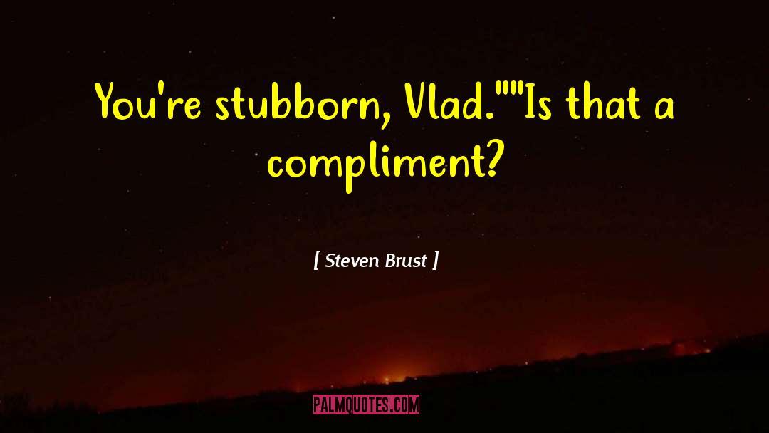 Ciurea Vlad quotes by Steven Brust