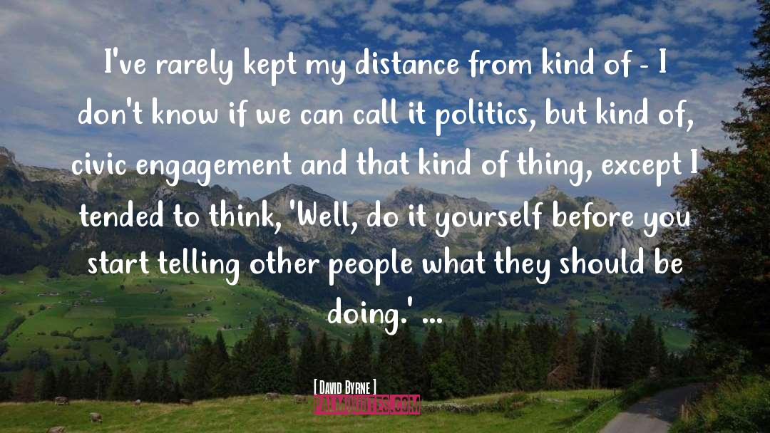 Civic Engagement quotes by David Byrne