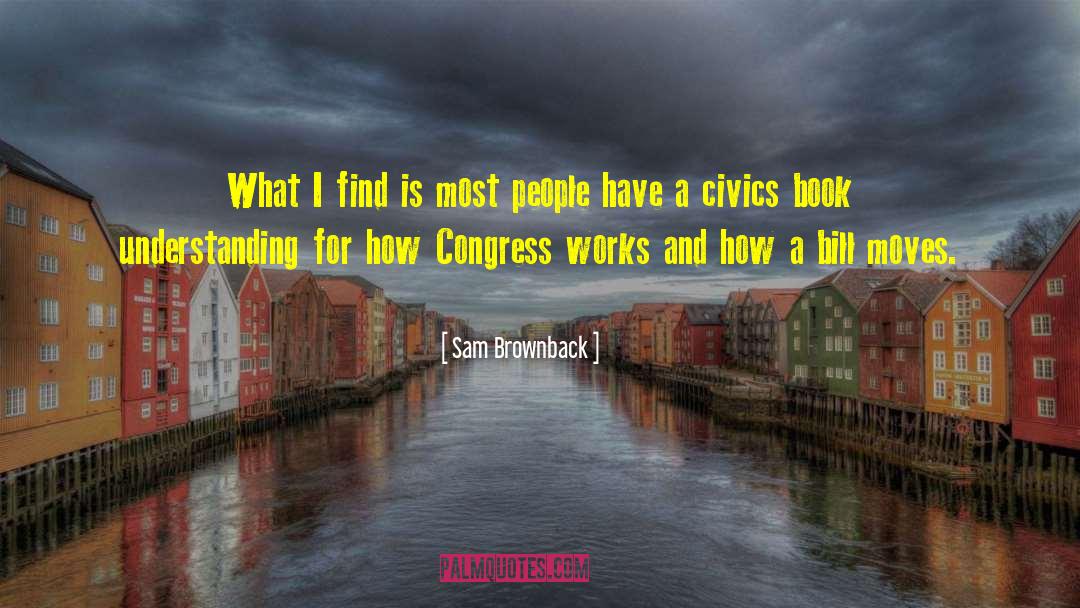 Civics quotes by Sam Brownback