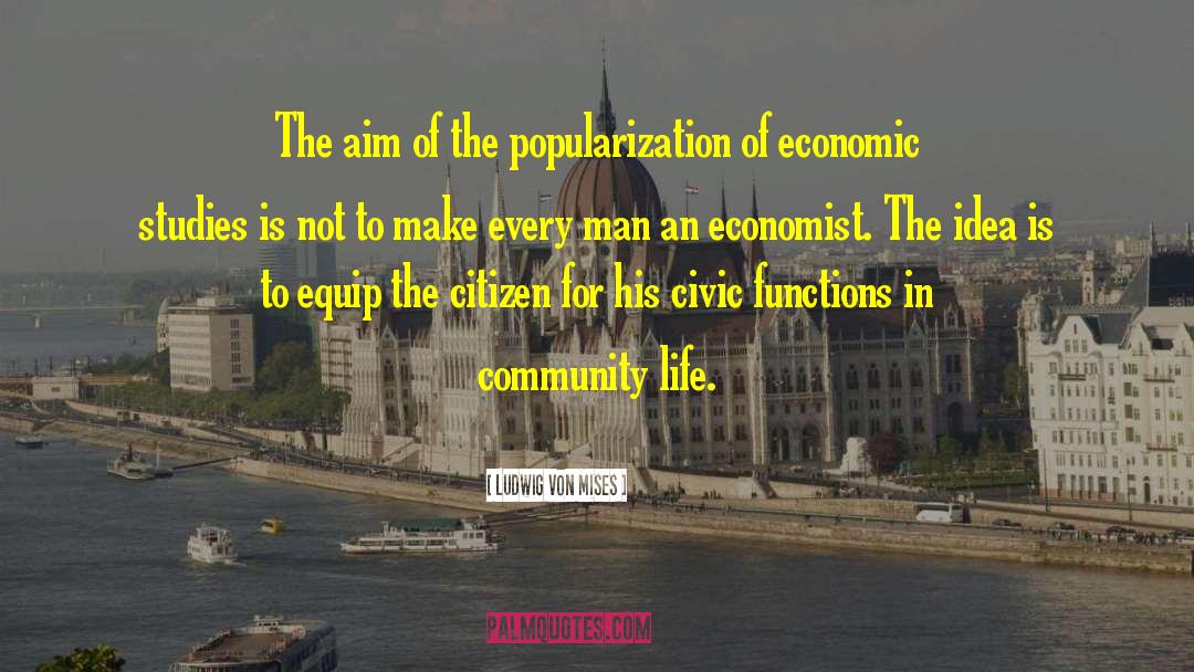 Civics quotes by Ludwig Von Mises