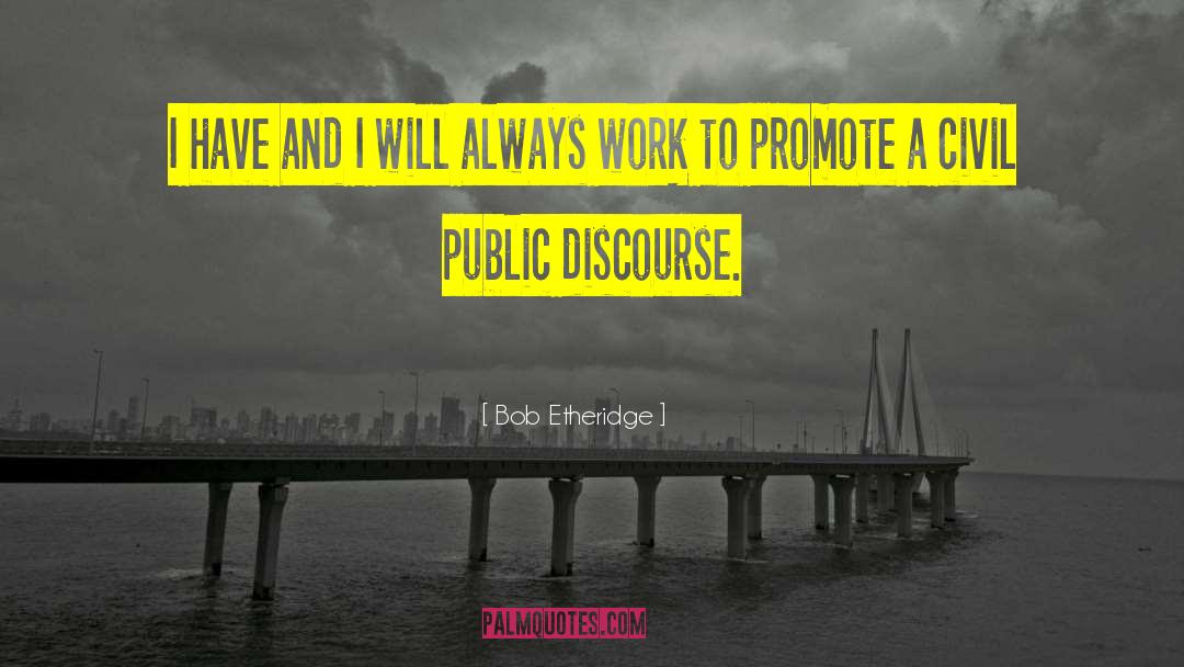 Civil Discourse quotes by Bob Etheridge