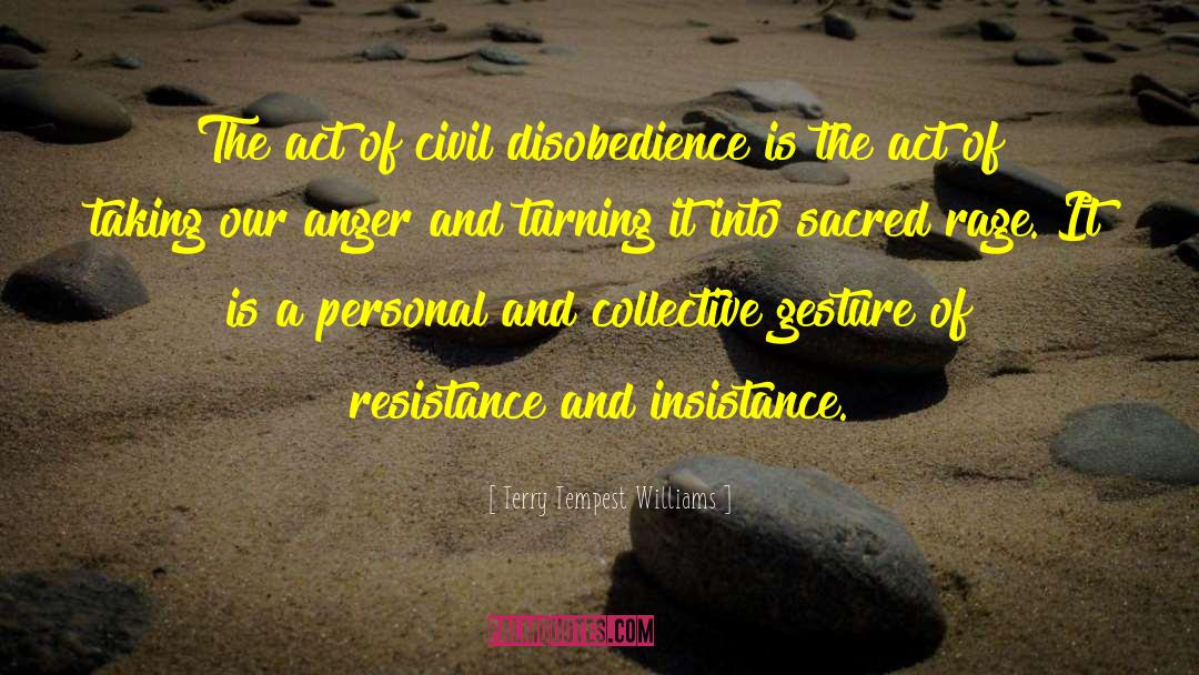 Civil Disobedience quotes by Terry Tempest Williams