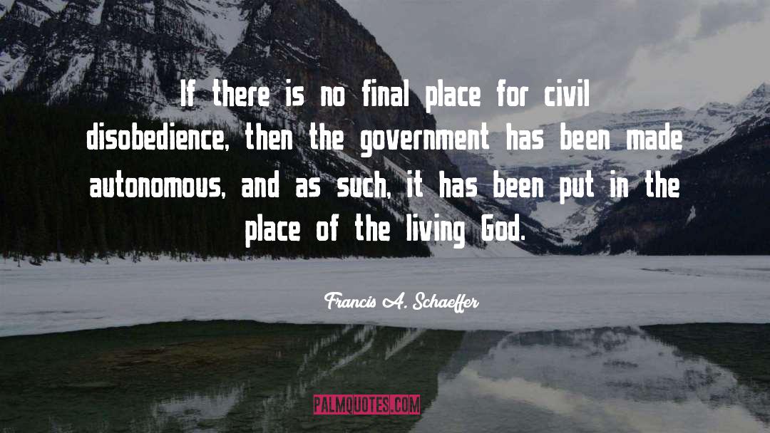 Civil Disobedience quotes by Francis A. Schaeffer