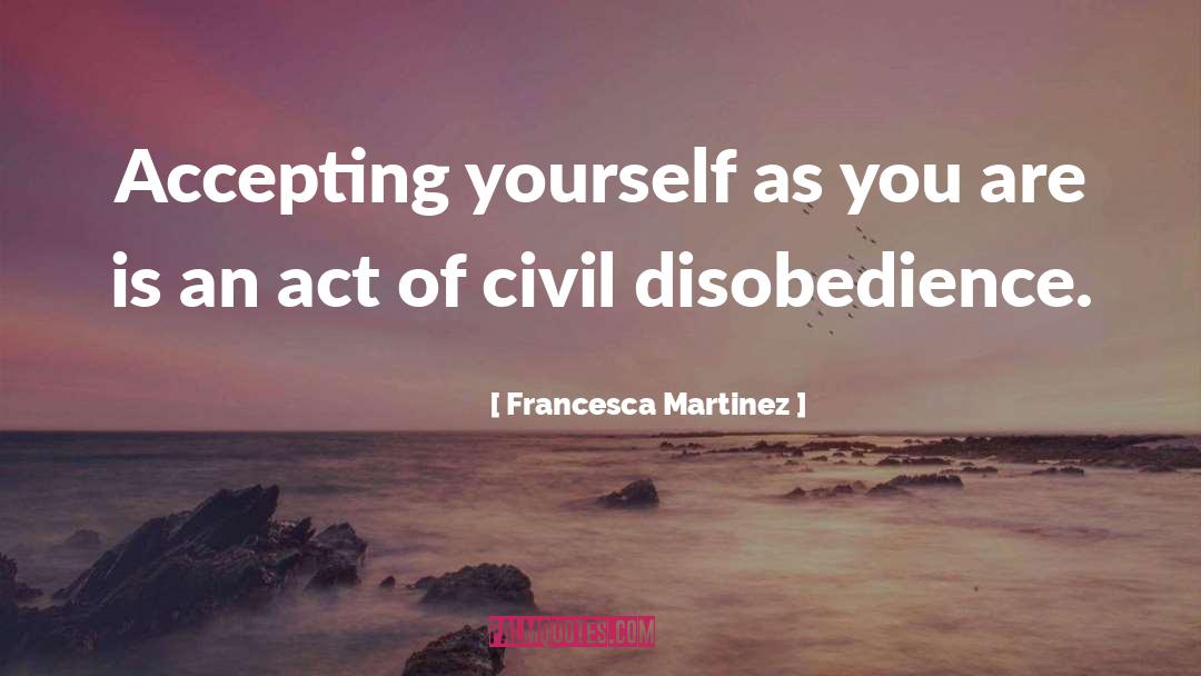Civil Disobedience quotes by Francesca Martinez