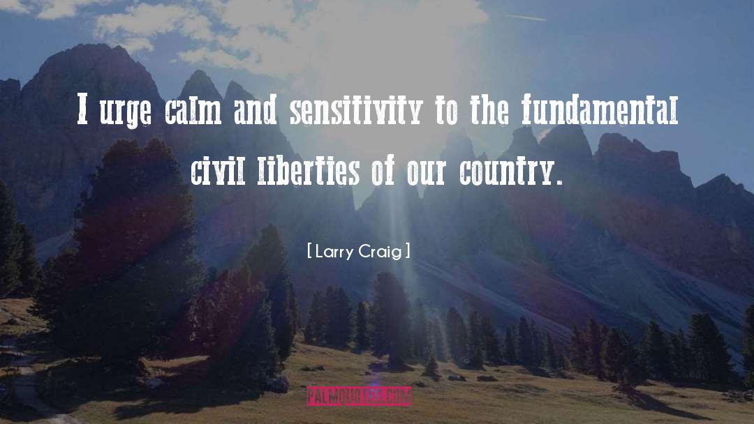 Civil Liberties quotes by Larry Craig