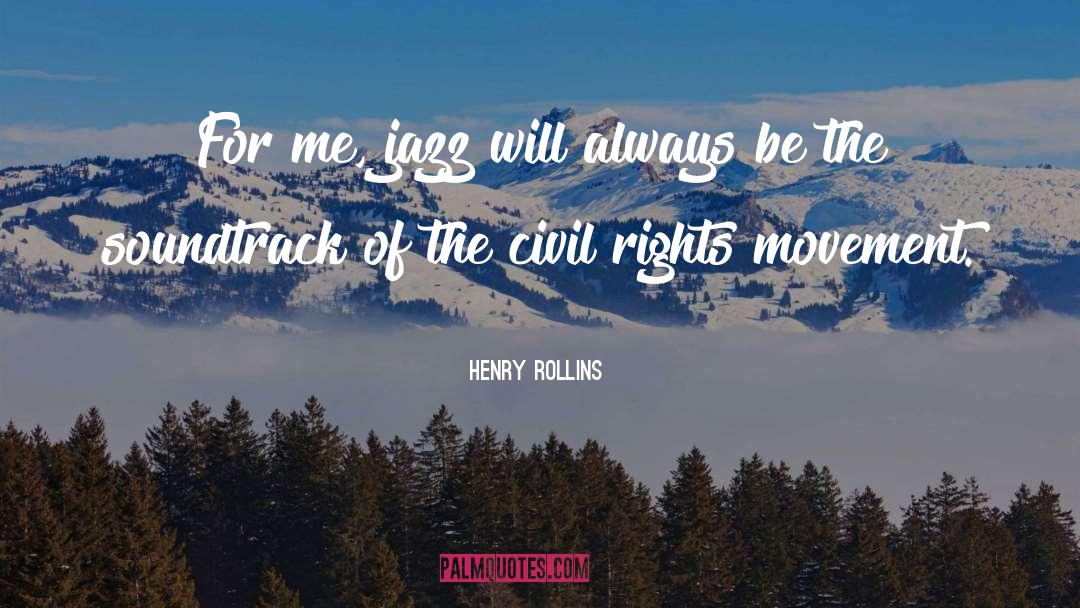 Civil Rights Movement Leaders quotes by Henry Rollins