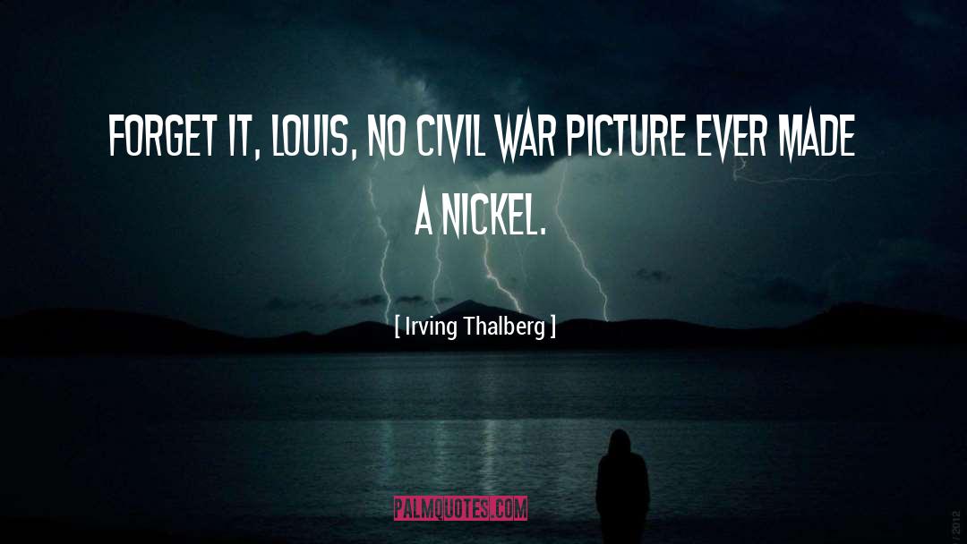 Civil War quotes by Irving Thalberg