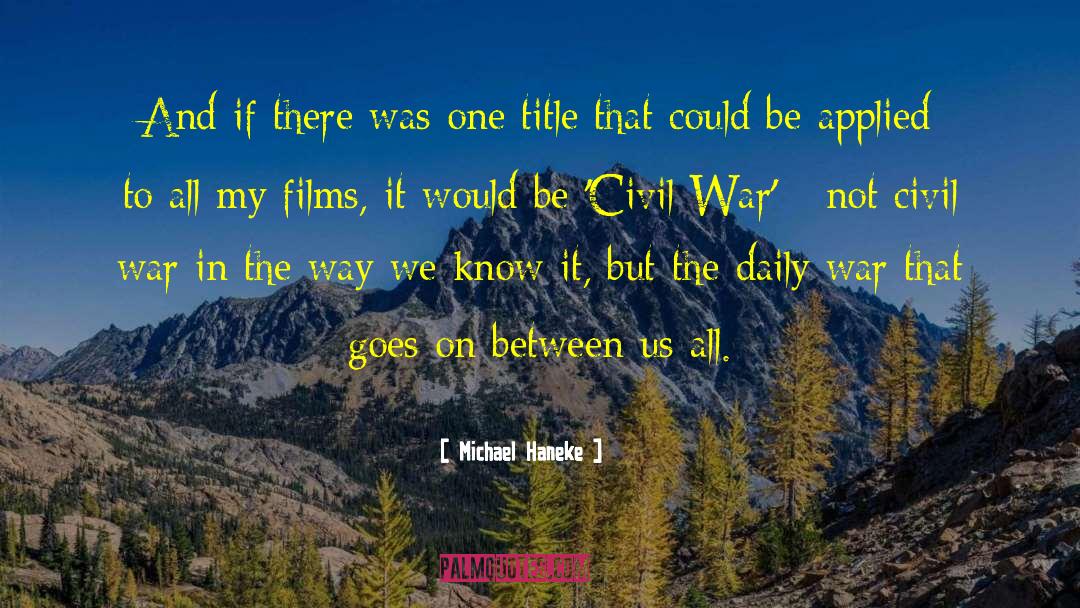 Civil War Western Theater quotes by Michael Haneke