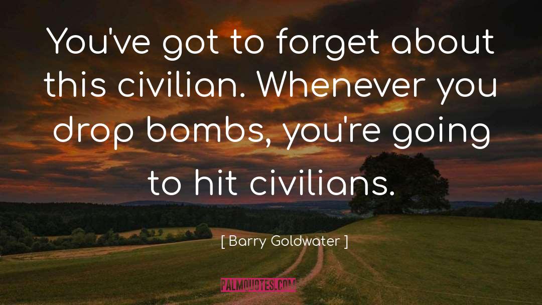 Civilian Casualties quotes by Barry Goldwater