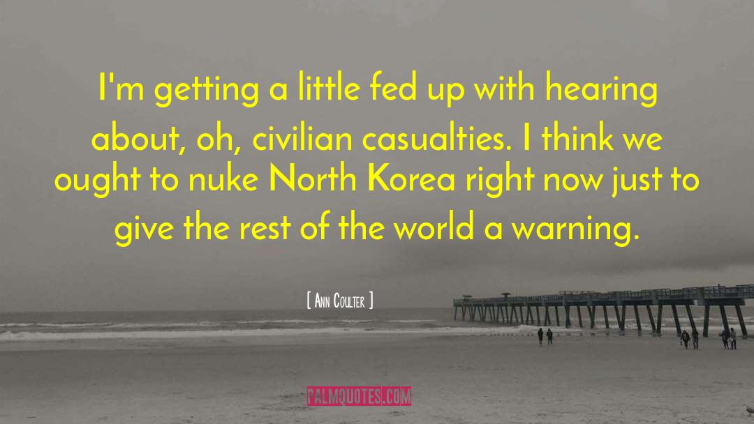 Civilian Casualties quotes by Ann Coulter