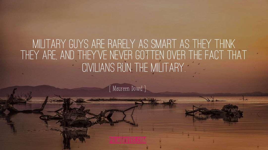 Civilians quotes by Maureen Dowd
