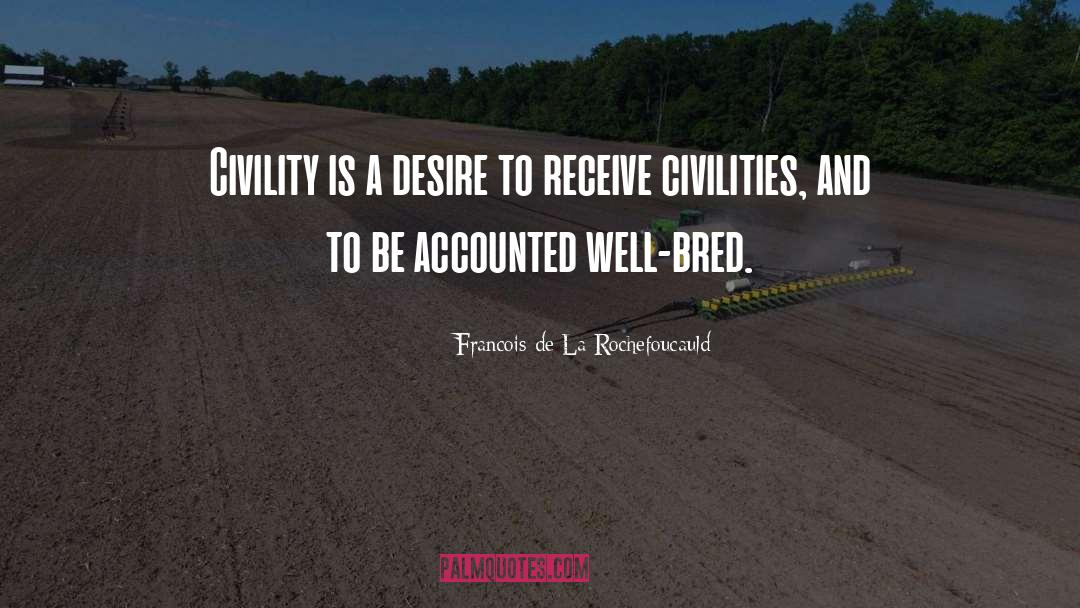 Civility quotes by Francois De La Rochefoucauld