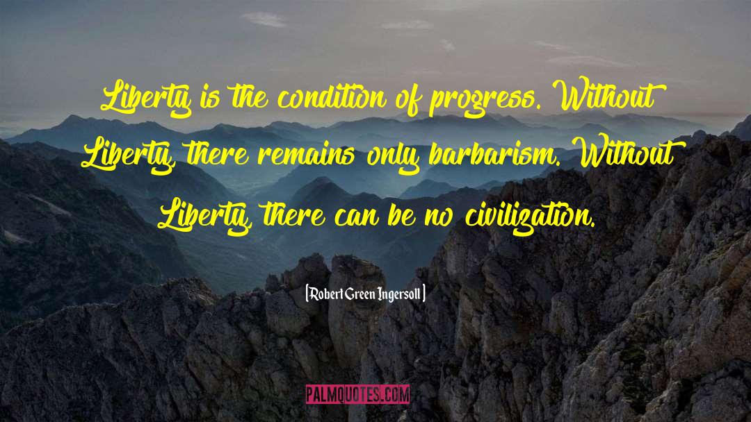 Civilization Civilization quotes by Robert Green Ingersoll