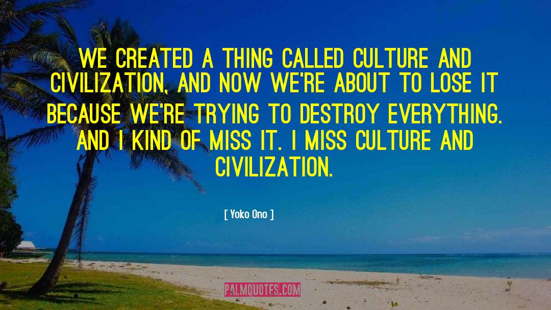 Civilization Civilization quotes by Yoko Ono