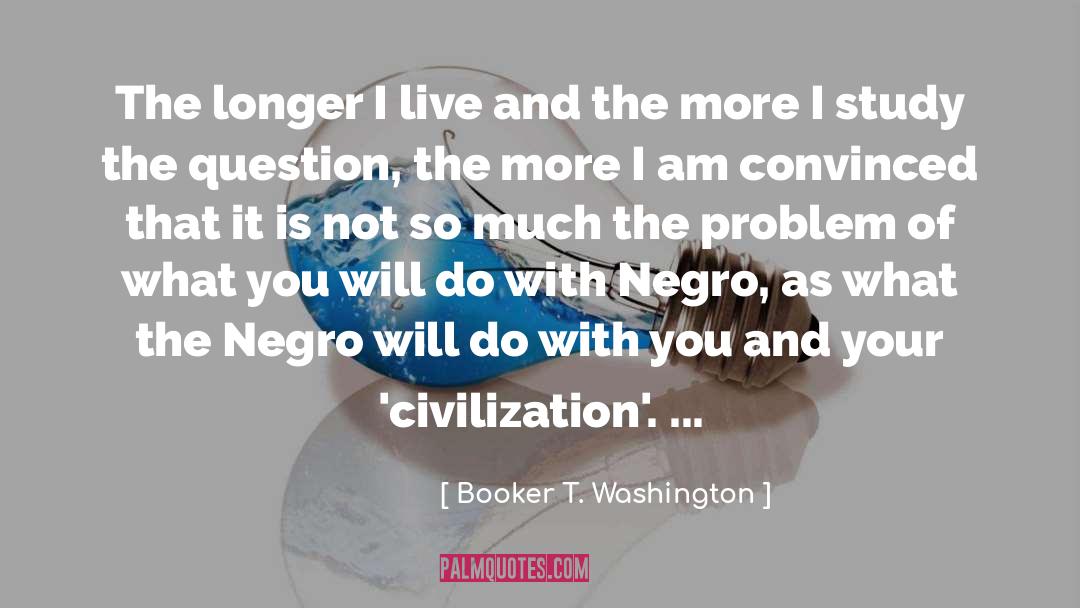 Civilization Civilization quotes by Booker T. Washington