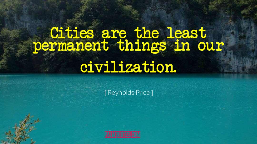 Civilization Civilization quotes by Reynolds Price