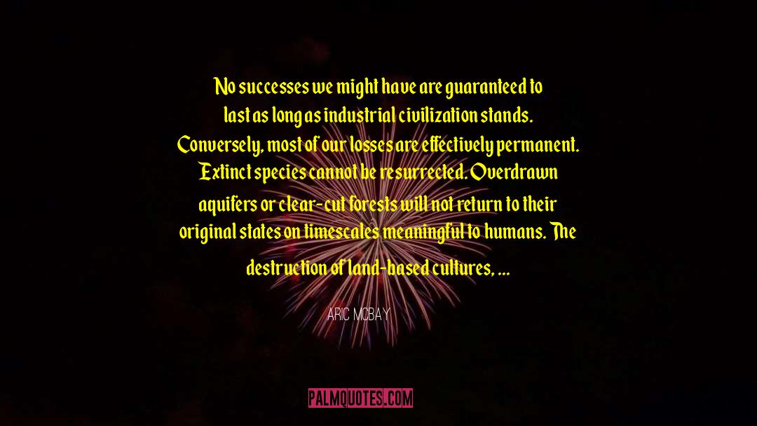 Civilization Of America quotes by Aric McBay