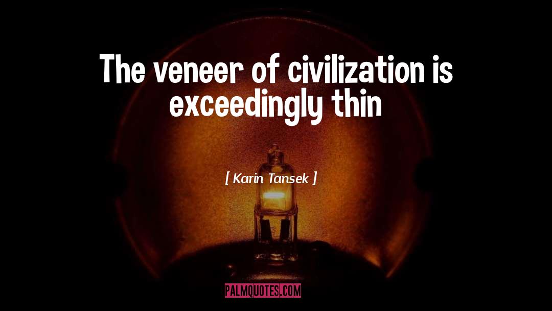 Civilization quotes by Karin Tansek