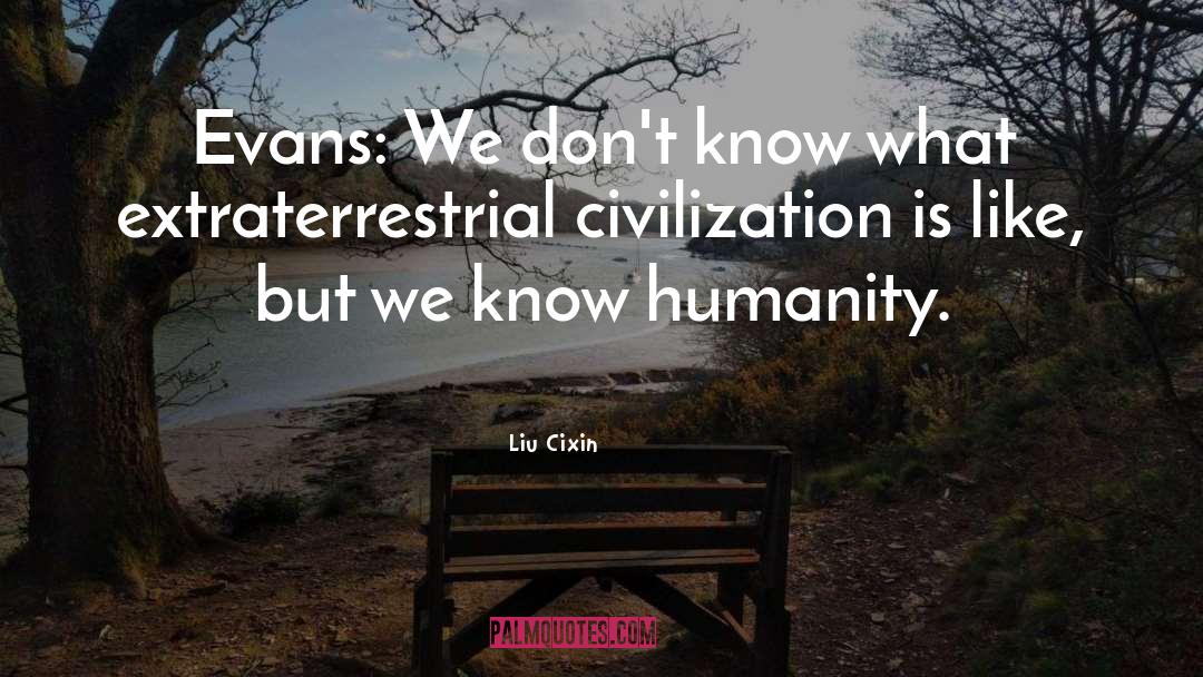 Civilization quotes by Liu Cixin