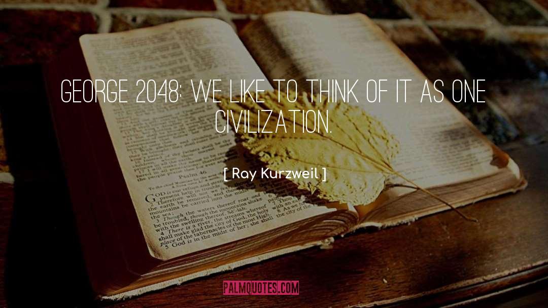 Civilization quotes by Ray Kurzweil