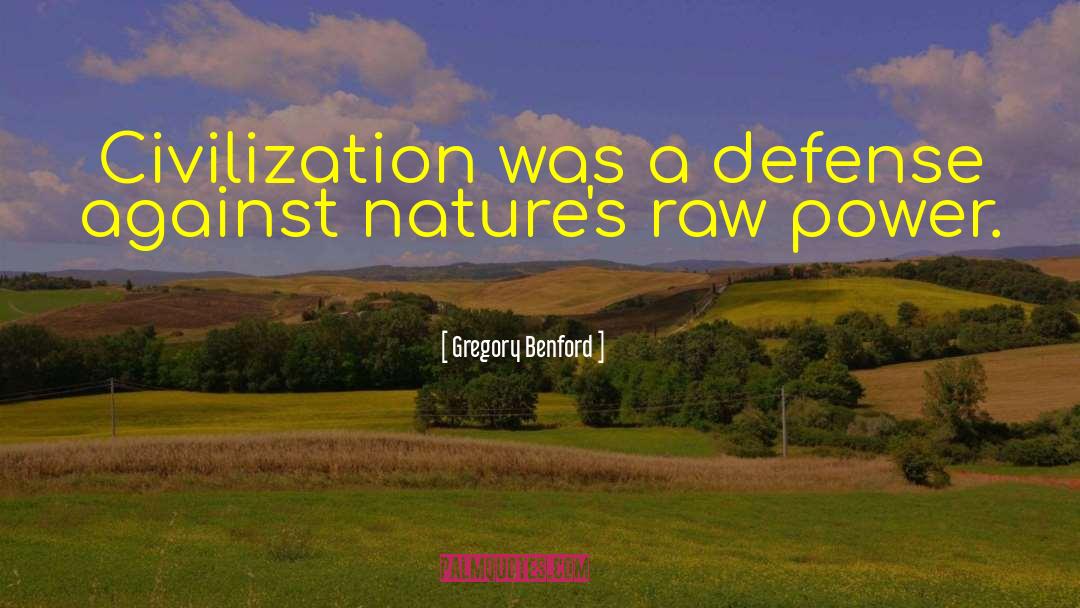 Civilization Vs Nature quotes by Gregory Benford