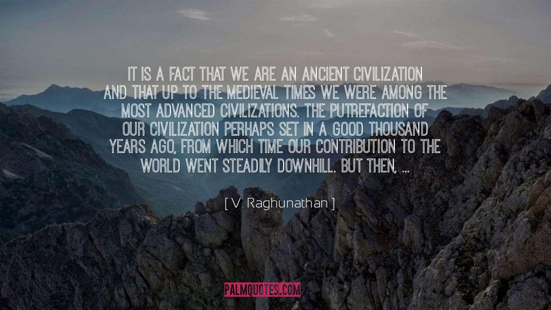 Civilizations quotes by V. Raghunathan